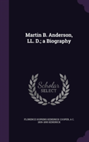 Martin B. Anderson, LL. D.; A Biography