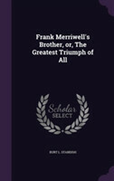 Frank Merriwell's Brother, Or, the Greatest Triumph of All