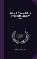Mary S. Vanderbilt, a Twentieth Century Seer