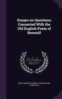 Essays on Questions Connected with the Old English Poem of Beowulf