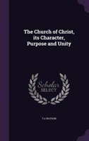 Church of Christ, Its Character, Purpose and Unity