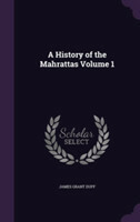 History of the Mahrattas Volume 1