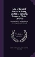 Life of Edward Bouverie Pusey, Doctor of Divinity, Canon of Christ Church