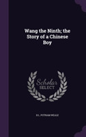 Wang the Ninth; The Story of a Chinese Boy