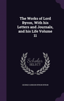 Works of Lord Byron, with His Letters and Journals, and His Life Volume 11
