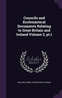 Councils and Ecclesiastical Documents Relating to Great Britain and Ireland Volume 2, PT.1