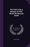 Fall of Ug; A Masque of Fear. Music by Herman Perlet