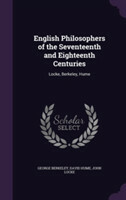 English Philosophers of the Seventeenth and Eighteenth Centuries