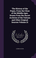 History of the Popes, from the Close of the Middle Ages. Drawn from the Secret Archives of the Vatican and Other Original Sources Volume 21