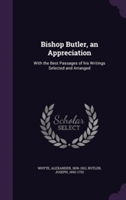 Bishop Butler, an Appreciation