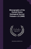 Monographs of the United States Geological Survey Volume V.13 (1888)