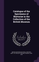 Catalogue of the Specimens of Blattariae in the Collection of the British Museum