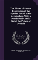Fishes of Samoa. Description of the Species Found in the Archipelago, with a Provisional Check-List of the Fishes of Oceania