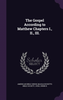 Gospel According to Matthew Chapters I., II., III.