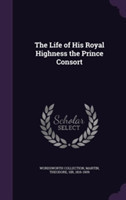 Life of His Royal Highness the Prince Consort