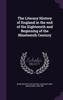 Literary History of England in the End of the Eighteenth and Beginning of the Nineteenth Century
