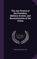 War Powers of the President, Military Arrests, and Reconstruction of the Union