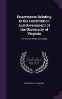 Enactments Relating to the Constitution and Government of the University of Virginia