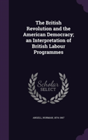 British Revolution and the American Democracy; An Interpretation of British Labour Programmes