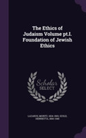 Ethics of Judaism Volume PT.I. Foundation of Jewish Ethics
