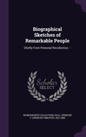 Biographical Sketches of Remarkable People