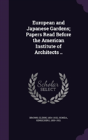 European and Japanese Gardens; Papers Read Before the American Institute of Architects ..