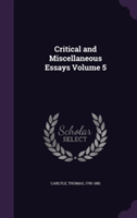 Critical and Miscellaneous Essays Volume 5