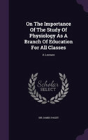 On the Importance of the Study of Physiology as a Branch of Education for All Classes