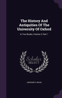History and Antiquities of the University of Oxford