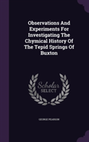 Observations and Experiments for Investigating the Chymical History of the Tepid Springs of Buxton