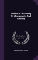 Hudson's Dictionary of Minneapolis and Vicinity