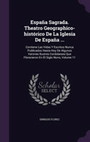Espana Sagrada. Theatro Geographico-Historico de La Iglesia de Espana ...