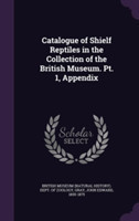 Catalogue of Shielf Reptiles in the Collection of the British Museum. PT. 1, Appendix
