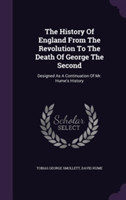 History of England from the Revolution to the Death of George the Second