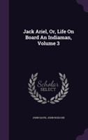 Jack Ariel, Or, Life on Board an Indiaman, Volume 3