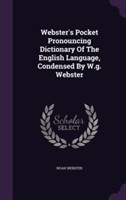 Webster's Pocket Pronouncing Dictionary of the English Language, Condensed by W.G. Webster