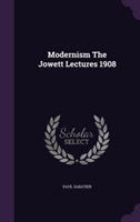 Modernism the Jowett Lectures 1908