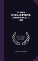 New - England Primer Issued Prior to 1830
