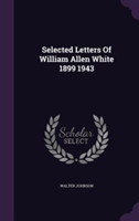 Selected Letters of William Allen White 1899 1943