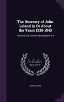 Itinerary of John Leland in or about the Years 1535-1543