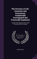 Doctrine of Life-Annuities and Assurances, Analytically Investigated and Practically Explained