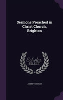 Sermons Preached in Christ Church, Brighton