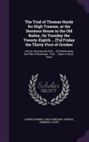 Trial of Thomas Hardy for High Treason, at the Sessions House in the Old Bailey, on Tuesday the Twenty-Eighth ... [To] Friday the Thirty-First of October