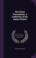 Chess Tournament, a Collection of the Games Played