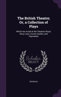 British Theatre; Or, a Collection of Plays