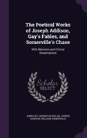 Poetical Works of Joseph Addison, Gay's Fables, and Somerville's Chase