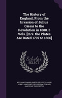 History of England, from the Invasion of Julius Caesar to the Revolution in 1688. 5 Vols. [In 9. the Plates Are Dated 1797 to 1806]