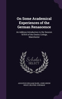 On Some Academical Experiences of the German Renascence