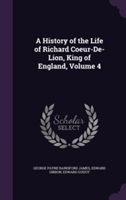 History of the Life of Richard Coeur-de-Lion, King of England, Volume 4