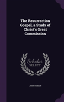 Resurrection Gospel, a Study of Christ's Great Commission